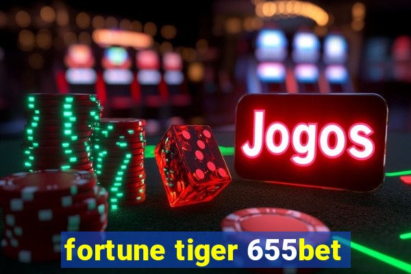 fortune tiger 655bet